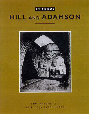 Book cover for In Focus: Hill and Adamson – Photographs from the J. Paul Getty Museum