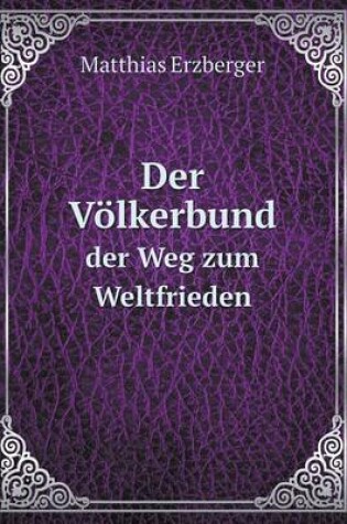 Cover of Der Völkerbund der Weg zum Weltfrieden