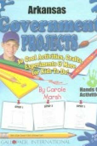 Cover of Arkansas Government Projects - 30 Cool Activities, Crafts, Experiments & More Fo