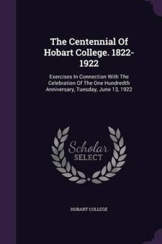 Cover of The Centennial of Hobart College. 1822-1922