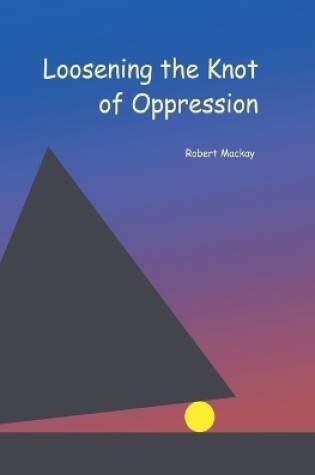 Cover of Loosening the Knot of Oppression