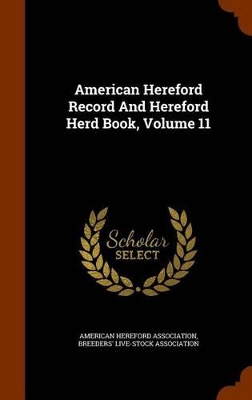 Book cover for American Hereford Record and Hereford Herd Book, Volume 11