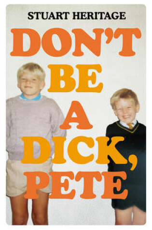 Cover of Don't Be a Dick Pete