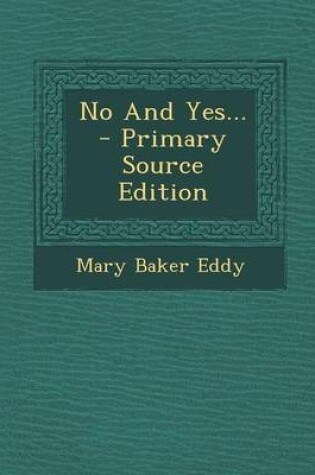 Cover of No and Yes... - Primary Source Edition