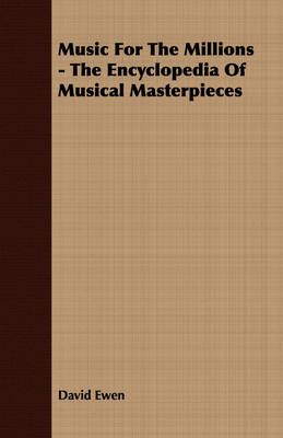 Book cover for Music For The Millions - The Encyclopedia Of Musical Masterpieces