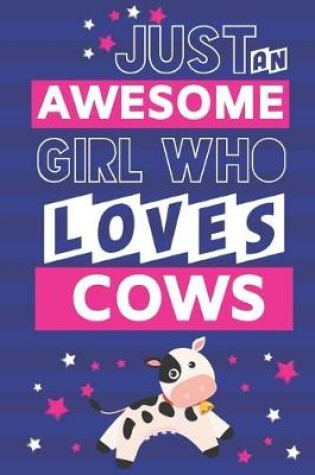 Cover of Just an Awesome Girl Who Loves Cows