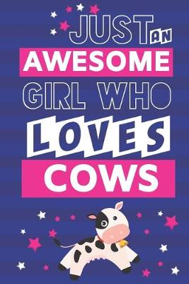 Book cover for Just an Awesome Girl Who Loves Cows