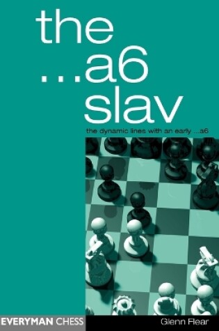 Cover of The A6 Slav: the Tricky and Dynamic Lines with ...A6