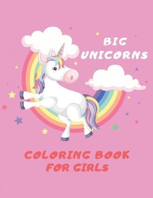 Book cover for Big Unicorns Coloring Book for Girls