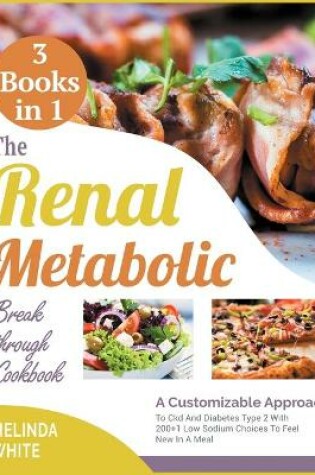 Cover of The Renal Metabolic Breakthrough Cookbook [3 BOOKS IN 1]