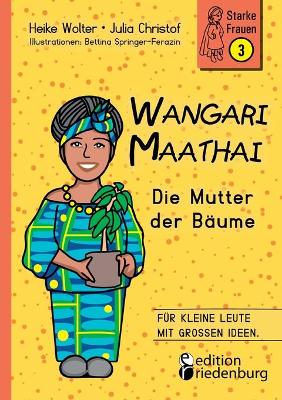 Book cover for Wangari Maathai - Die Mutter der Bäume