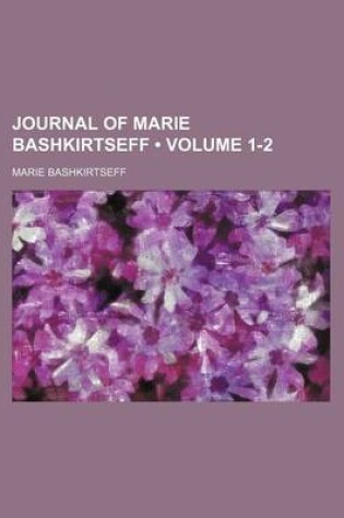 Cover of Journal of Marie Bashkirtseff (Volume 1-2)