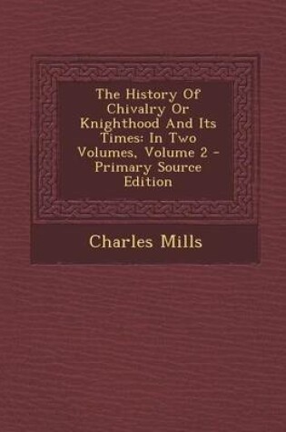 Cover of The History of Chivalry or Knighthood and Its Times