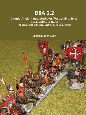 Book cover for DBA 2.2 Simple Ancient and Medieval Wargaming Rules Including DBSA and DBA 1.0