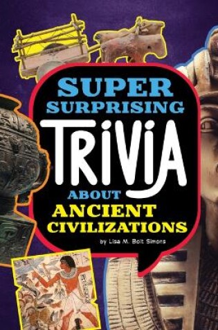 Cover of Super Surprising Trivia about Ancient Civilizations
