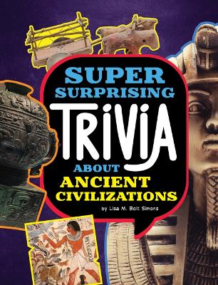 Cover of Super Surprising Trivia about Ancient Civilizations
