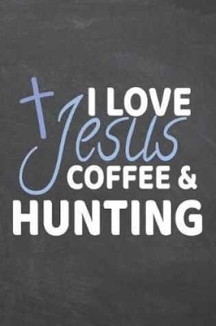 Cover of I Love Jesus Coffee & Hunting