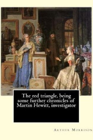 Cover of The red triangle, being some further chronicles of Martin Hewitt, investigator By
