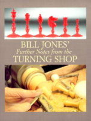 Book cover for Bill Jones' Further Notes from the Turning Shop