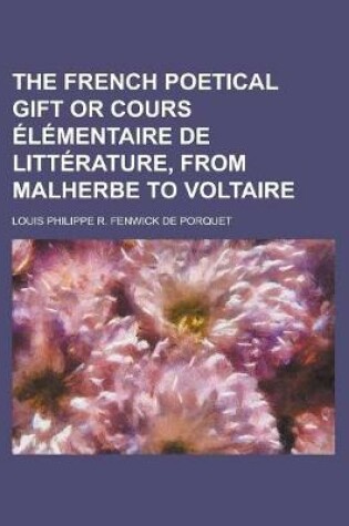 Cover of The French Poetical Gift or Cours Elementaire de Litterature, from Malherbe to Voltaire