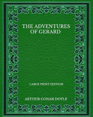 Book cover for The Adventures Of Gerard - Large Print Edition