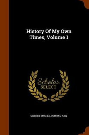 Cover of History of My Own Times, Volume 1