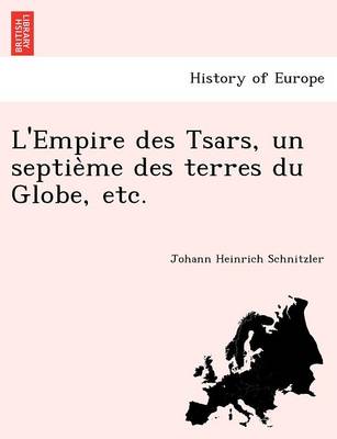 Book cover for L'Empire Des Tsars, Un Septie Me Des Terres Du Globe, Etc.