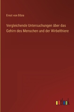 Cover of Vergleichende Untersuchungen über das Gehirn des Menschen und der Wirbelthiere