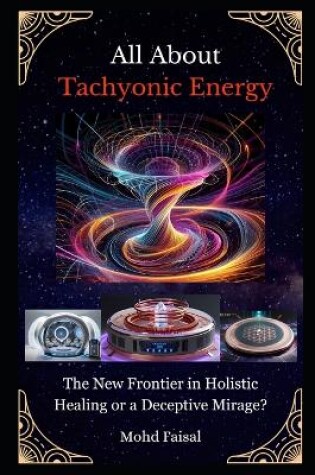 Cover of All About Tachyonic Energy