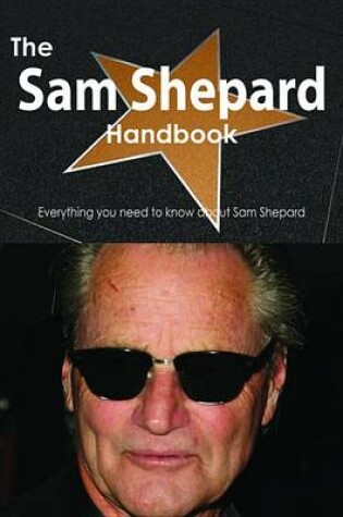 Cover of The Sam Shepard Handbook - Everything You Need to Know about Sam Shepard