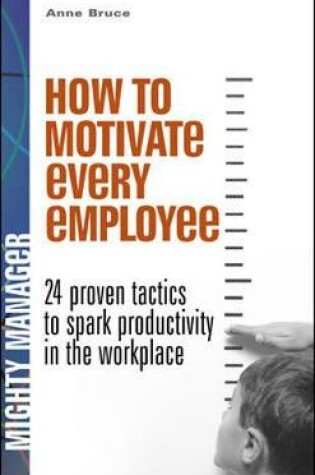 Cover of How to Motivate Every Employee (UK Edition): 24 Proven Tactics to Spark Productivity in the Workplace