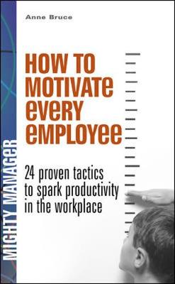 Book cover for How to Motivate Every Employee (UK Edition): 24 Proven Tactics to Spark Productivity in the Workplace