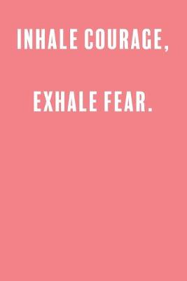 Book cover for Inhale Courage, Exhale Fear.