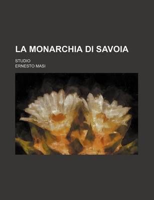 Book cover for La Monarchia Di Savoia; Studio