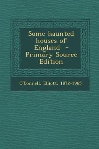 Cover of Some Haunted Houses of England - Primary Source Edition