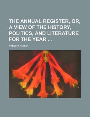 Book cover for The Annual Register, Or, a View of the History, Politics, and Literature for the Year