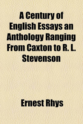 Book cover for A Century of English Essays an Anthology Ranging from Caxton to R. L. Stevenson