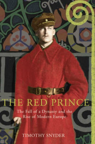 Cover of Red Prince, The The Fall of a Dynasty and the Rise of Modern Euro