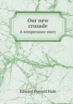 Book cover for Our new crusade A temperance story