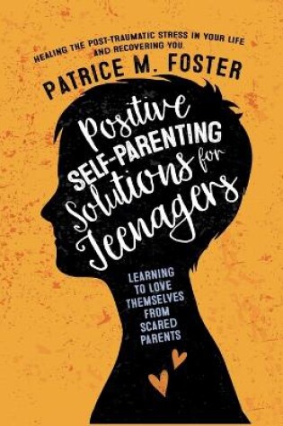 Cover of Positive Self-Parenting Solutions for Teenagers