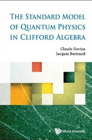 Cover of Standard Model Of Quantum Physics In Clifford Algebra, The
