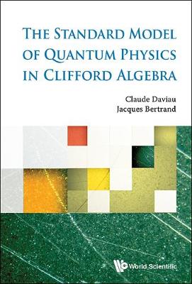 Book cover for Standard Model Of Quantum Physics In Clifford Algebra, The