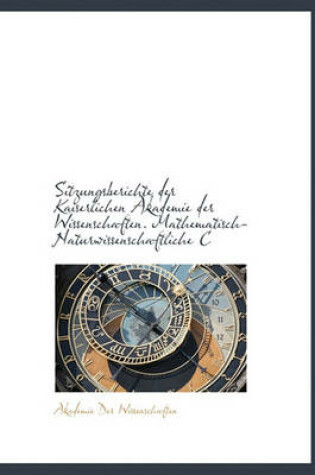 Cover of Sitzungsberichte Der Kaiserlichen Akademie Der Wissenschaften. Mathematisch-Naturwissenschaftliche C