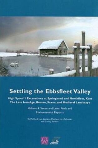 Cover of Settling the Ebbsfleet Valley, Volume 4