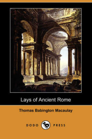 Cover of Lays of Ancient Rome (Dodo Press)