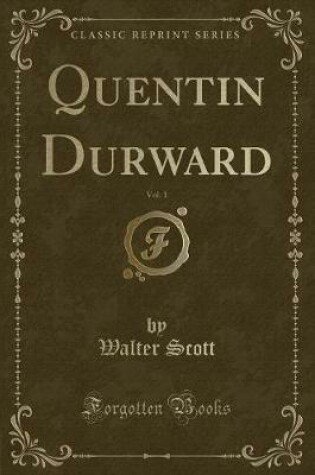 Cover of Quentin Durward, Vol. 1 (Classic Reprint)