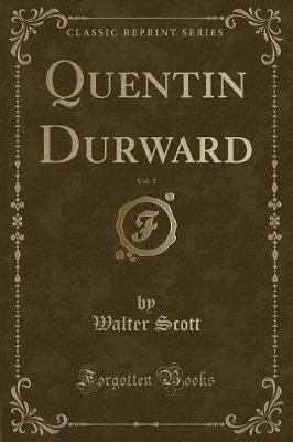 Book cover for Quentin Durward, Vol. 1 (Classic Reprint)