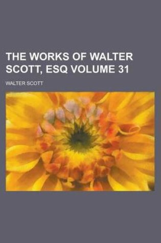 Cover of The Works of Walter Scott, Esq Volume 31