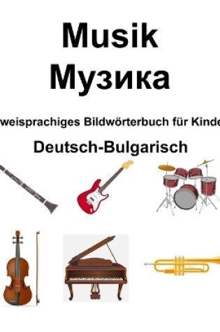 Cover of Deutsch-Bulgarisch Musik / Музика Zweisprachiges Bildw�rterbuch f�r Kinder