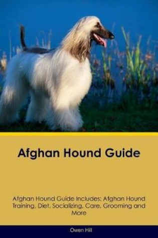 Cover of Afghan Hound Guide Afghan Hound Guide Includes